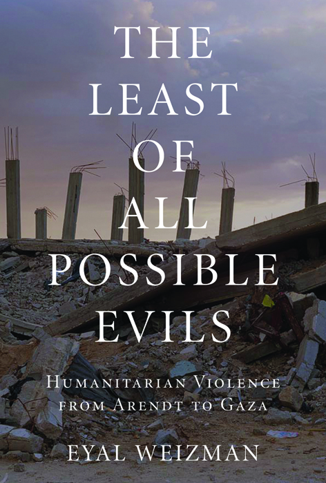 Review The Least Of All Possible Evils Humanitarian Violence From Arendt To Gaza Ceasefire